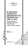 Il dialogo cattolico-ortodosso sul primato dal 1995 al 2016. Analisi storica e teologica del suo svolgimento e della sua recezione libro