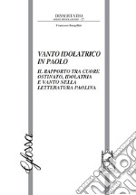 Vanto idolatrico in Paolo. Il rapporto tra il cuore ostinato, idolatria e vanto nella letteratura paolina libro