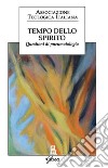 Tempo dello Spirito. Questioni di pneumatologia libro di Associazione teologica italiana (cur.)