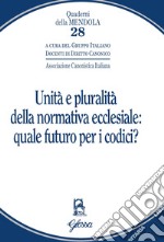 Unità e pluralità della normativa ecclesiale: quale futuro per i codici? libro