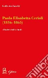 Paola Elisabetta Cerioli (1816-1865). «Una maternità per gli ultimi/orfani» libro di Zanchi Goffredo