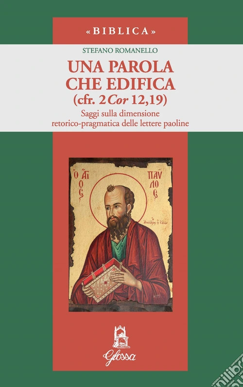 Una parola che edifica (cfr. 2 Cor 12,19). Saggi sulla dimensione retorico-pragmatica delle lettere paoline