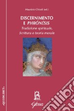 Discernimento e phrónêsis. Tradizione spirituale, scrittura e teoria morale libro