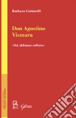 Don Agostino Vismara. «Noi abbiamo sofferto» libro