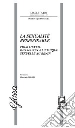 La sexualité responsable. Pour l'eveil des jeunes a l'ethique sexuelle au Benin libro