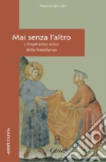 Mai senza l'altro. L'imperativo etico della fratellanza libro