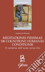 Meditationes piissimae de cognitione humanae conditionis. Il cammino dell'uomo verso Dio