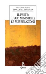 Il prete: il suo mistero, le sue relazioni libro