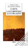 Il prete: il suo mistero, le sue relazioni libro di Associazione teologica italiana (cur.)