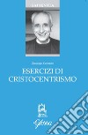 Esercizi di cristocentrismo libro