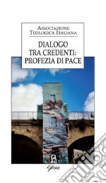 Dialogo tra credenti: profezia di pace libro