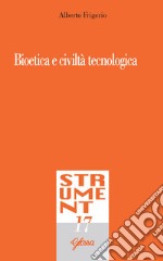 Bioetica e civiltà tecnologica