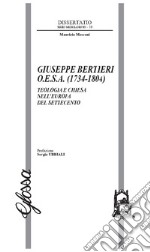 Giuseppe Bertieri O.E.S.A. (1734-1804). Teologia e Chiesa nell'Europa del Settecento