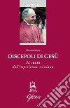 Discepoli di Gesù. Al cuore dell'esperienza cristiana libro