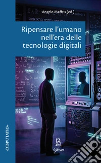 Ripensare l'umano nell'era delle tecnologie digitali