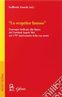 «Lo scopritor famoso». Convegno dedicato alla figura del cardinal Angelo Mai nel 170° anniversario della sua morte