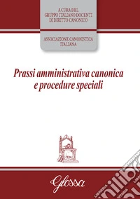 Prassi amministrativa canonica e procedure speciali