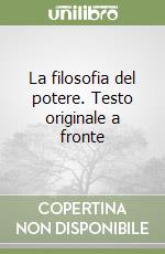 La filosofia del potere. Testo originale a fronte libro