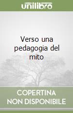 Verso una pedagogia del mito libro