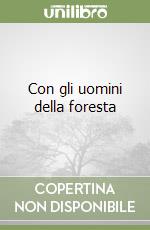 Con gli uomini della foresta libro