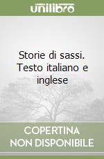 Storie di sassi. Testo italiano e inglese libro