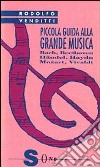 Piccola guida alla grande musica. Vol. 1: Vivaldi, Bach, Haendel, Haydn, Mozart, Beethoven libro