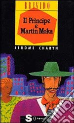 Il principe e Martin Moka libro