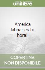 America latina: es tu hora! libro