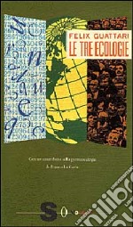 Le tre ecologie. L'umanità e il suo destino libro