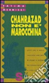 Chahrazad non è marocchina libro