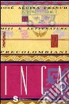 Miti e letterature precolombiani. Vol. 3: Inca libro di Alcina Franch José Rocchi C. (cur.)