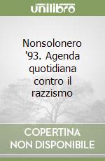 Nonsolonero '93. Agenda quotidiana contro il razzismo libro