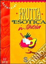 Frutta esotica in tavola libro