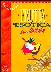 Frutta esotica in tavola libro