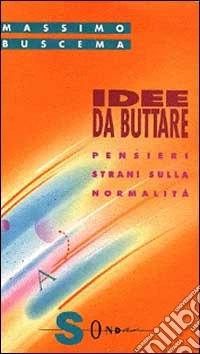 Idee da buttare. Pensieri strani sulla «Normalità»