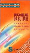 Idee da buttare. Pensieri strani sulla «Normalità» libro di Buscema Massimo