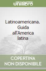 Latinoamericana. Guida all'America latina