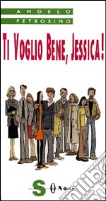 Ti voglio bene, Jessica! libro