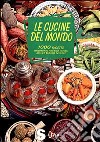 Le cucine del mondo. 1000 ricette dall'Africa, America latina, Asia ed Europa dell'est libro