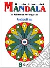 Il mio libro dei mandala. A partire dai 6 anni libro