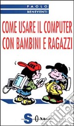 Come usare il computer con bambini e ragazzi libro