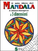 Il mio libro dei mandala a tre dimensioni libro