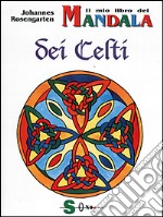 Il mio libro dei Mandala dei Celti libro