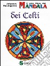 Il mio libro dei Mandala dei Celti libro