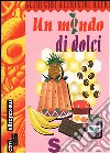 Un mondo di dolci libro di Boario Anna Giorda Erica