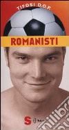 Romanisti. Che mondo sarebbe senza la Roma? libro