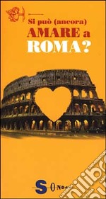 Si può (ancora) amare a Roma? libro