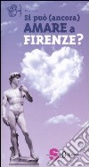 Si può (ancora) amare a Firenze? libro