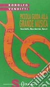 Piccola guida alla grande musica. Vol. 7: Scarlatti, Boccherini, Ravel libro