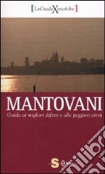 Mantovani. Guida ai migliori difetti e alle peggiori virtù libro